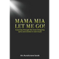 Mama Mia Let Me Go!: A journey through the most intriguing lyrics and stories in rock music - Paperback