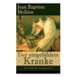 Der eingebildete Kranke (Le Malade imaginaire): Eine der größten Komödien der Weltliteratur - Paperback