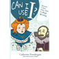 Can I Use I?: Because I Hate, Hate, Hate College Writing - Paperback