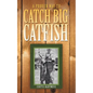A Proven Way to Catch Big Catfish - Paperback