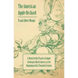 The American Apple Orchard - A Sketch of the Practice of Apple Growing in North America at the Beginning of the Twentieth Century - Paperback