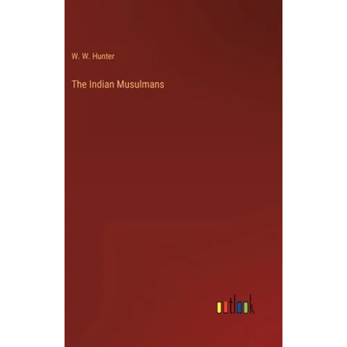 The Indian Musulmans - Hardcover