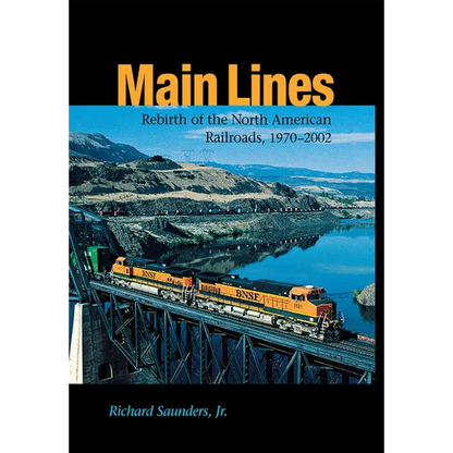 Main Lines: Rebirth of the North American Railroads, 1970-2002 - Hardcover