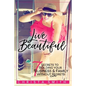 Live Beautiful: 7 Secrets to Building Your Business & Family Without Regrets - Paperback