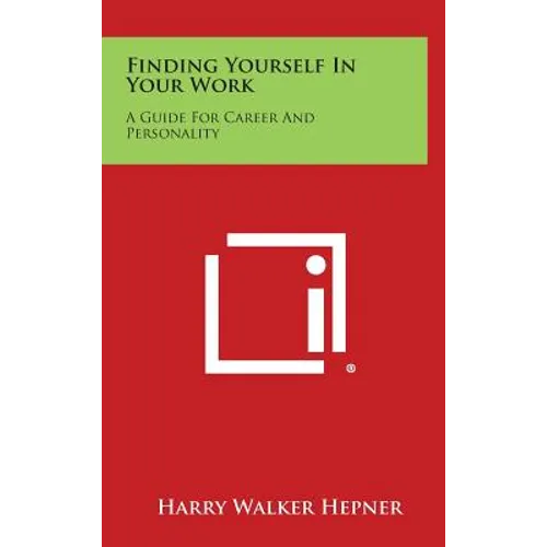 Finding Yourself In Your Work: A Guide For Career And Personality - Hardcover