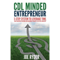 CDL Minded Entrepreneur: 3-Step System to Leverage Time, Have Unlimited Freedom and Maximize Security in the CDL Industry - Paperback