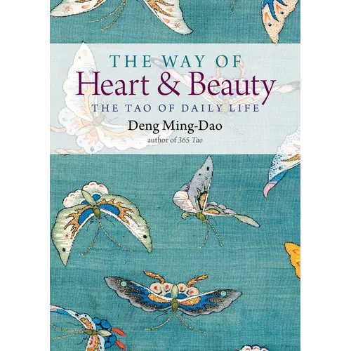 The Way of Heart and Beauty: The Tao of Daily Life - Paperback