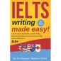 IELTS Writing Made Easy!: Complete Step by Step Guide for Academic Writing Tasks 1&2 with Sample Answers and Exercises to Help You Get a Band Sc - Paperback