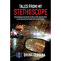 Tales from My Stethoscope: Fascinating True Stories of Life on the Streets from a South African Paramedic - Paperback