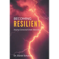 Becoming Resilient: Staying Connected Under Adversity - Paperback