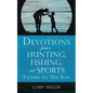 Devotions from a Hunting, Fishing, and Sports Father, to His Son - Paperback