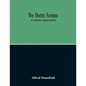 The Electric Furnace; Its Construction, Operation And Uses - Paperback