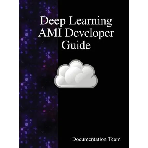 Deep Learning AMI Developer Guide - Hardcover