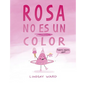 Rosa No Es Un Color - Hardcover