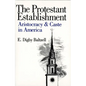 The Protestant Establishment: Aristocracy and Caste in America - Paperback