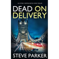 DEAD ON DELIVERY an utterly gripping British crime thriller - Paperback