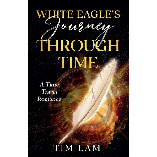 White Eagle's Journey Through Time - Paperback