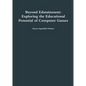 Beyond Edutainment: Exploring the Educational Potential of Computer Games - Paperback