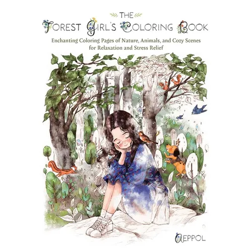 The Forest Girl's Coloring Book: Enchanting Coloring Pages of Nature, Animals, and Cozy Scenes for Relaxation and Stress Relief - Paperback