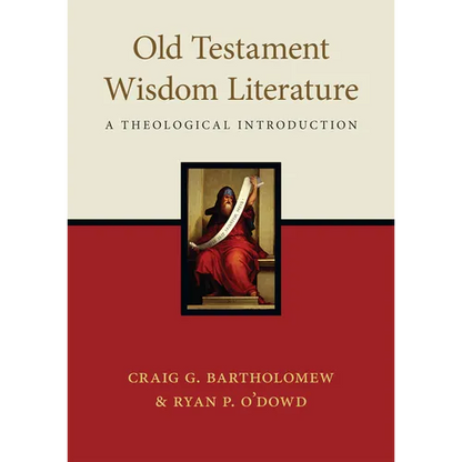 Old Testament Wisdom Literature: A Theological Introduction - Paperback