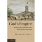 God's Empire: Religion and Colonialism in the British World, C.1801 1908 - Paperback