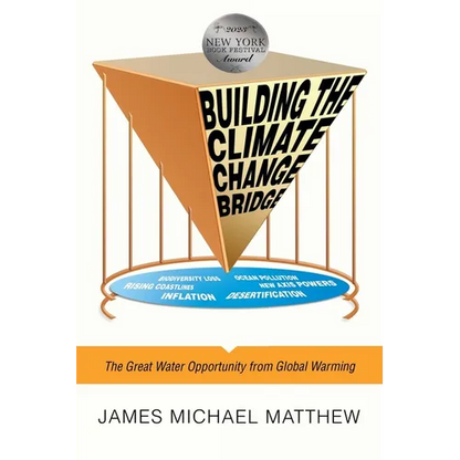 Building the Climate Change Bridge: The Great Water Opportunity from Global Warming - Paperback