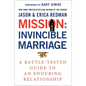 Mission: Invincible Marriage: A Battle-Tested Guide to an Enduring Relationship - Hardcover