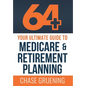 64+: Your Ultimate Guide to Medicare & Retirement Planning - Hardcover