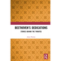 Beethoven's Dedications: Stories Behind the Tributes - Paperback