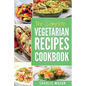 The complete Vegetarian Recipes Cookbook: Kitchen Vegetarian Recipes Cookbook With Low Calories Meals Vegan Healthy Food - Paperback