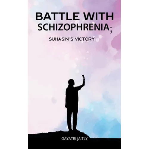 Battle with schizophrenia Suhasinis victory - Paperback