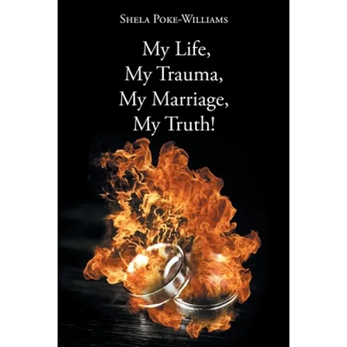 My Life, My Trauma, My Marriage, My Truth! - Paperback