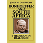 Bonhoeffer and South Africa: Theology in Dialogue - Paperback
