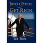 Bitch, Pitch, and Get Rich: (Success at the Tip of Your Tongue) - Paperback