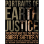 Portraits of Earth Justice: Americans Who Tell the Truth - Hardcover