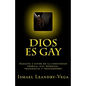 Dios es gay: Alegato a favor de la comunidad lésbica, gay, bisexual, transexual y transgénero - Paperback