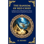 The Ransom of Red Chief: A Hilarious Tale of Kidnapping Gone Wrong - Mischief, Irony & Unexpected Consequences - Paperback
