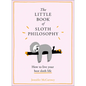 The Little Book of Sloth Philosophy - Hardcover