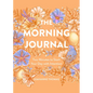 The Morning Journal: Two Minutes to Start Your Day with Intention - Paperback