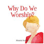 Why Do We Worship? - Paperback