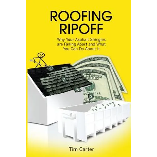 Roofing Ripoff: Why Your Asphalt Shingles are Falling Apart and What You Can Do About It - Paperback