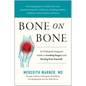Bone on Bone: An Orthopedic Surgeon's Guide to Avoiding Surgery and Healing Pain Naturally - Hardcover