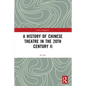 A History of Chinese Theatre in the 20th Century II - Paperback