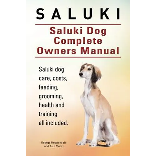 Saluki. Saluki Dog Complete Owners Manual. Saluki book for care, costs, feeding, grooming, health and training. - Paperback