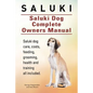 Saluki. Saluki Dog Complete Owners Manual. Saluki book for care, costs, feeding, grooming, health and training. - Paperback