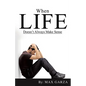 When Life doesn't Always Make Sense - Paperback