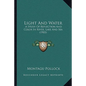 Light And Water: A Study Of Reflection And Color In River, Lake And Sea (1903) - Paperback
