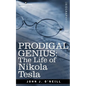 Prodigal Genius: The Life of Nikola Tesla - Paperback