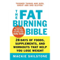 The Fat-Burning Bible: 28 Days of Foods, Supplements, and Workouts That Help You Lose Weight - Paperback