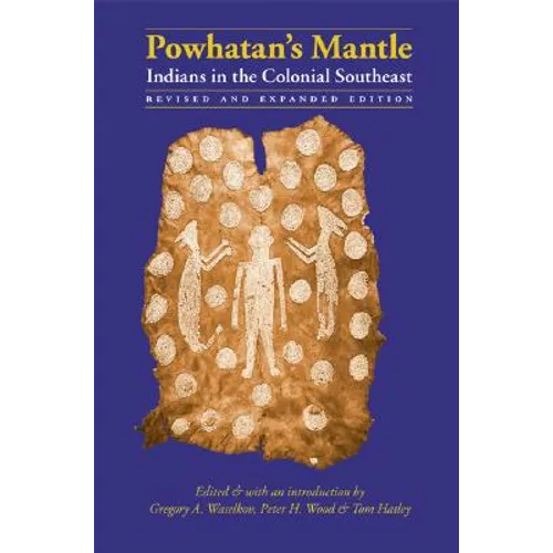 Powhatan's Mantle: Indians in the Colonial Southeast - Paperback